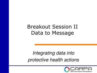 Breakout Session II Data to Message