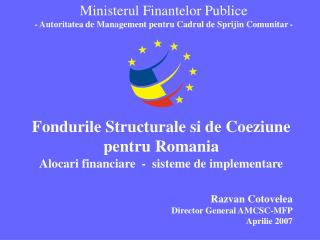 Fondurile Structurale si de Coeziune pentru Romania Alocari financiare - sisteme de implementare