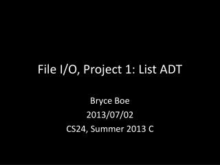 File I/ O, Project 1: List ADT