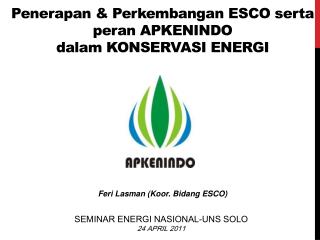 P enerapan &amp; P erkembangan ESCO serta peran apkenindo dalam KONSERVASI ENERGI