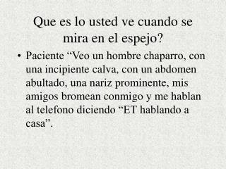 Que es lo usted ve cuando se mira en el espejo?