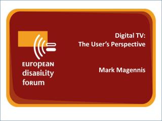 Digital TV: The User’s Perspective Mark Magennis