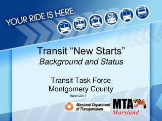 Transit “New Starts” Background and Status Transit Task Force Montgomery County