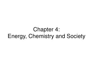 Chapter 4: Energy, Chemistry and Society