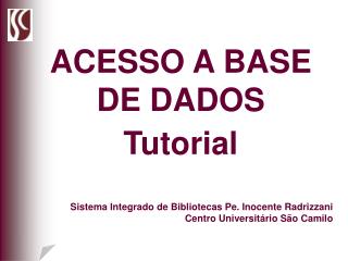 ACESSO A BASE DE DADOS Tutorial