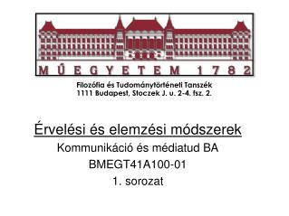 Filozófia és Tudománytörténeti Tanszék 1111 Budapest, Stoczek J. u. 2-4. fsz. 2.