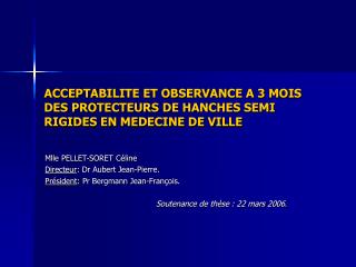ACCEPTABILITE ET OBSERVANCE A 3 MOIS DES PROTECTEURS DE HANCHES SEMI RIGIDES EN MEDECINE DE VILLE