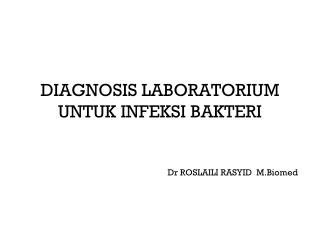 DIAGNOSIS LABORATORIUM UNTUK INFEKSI BAKTERI