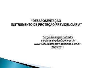 “DESAPOSENTAÇÃO INSTRUMENTO DE PROTEÇÃO PREVIDENCIÁRIA” Sérgio Henrique Salvador