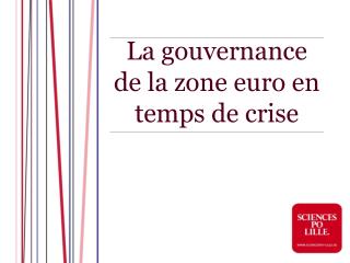 La gouvernance de la zone euro en temps de crise