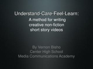 Understand-Care-Feel-Learn: A method for writing creative non-fiction short story videos