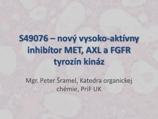 S49076 – nový vysoko-aktívny inhibítor MET, AXL a FGFR tyrozín kináz