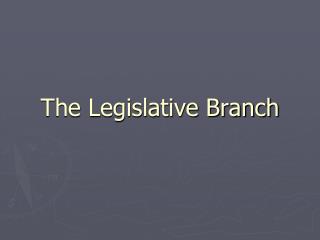 The Legislative Branch