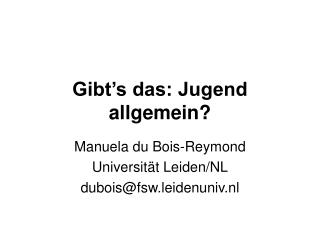 Gibt’s das: Jugend allgemein?