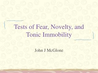 Tests of Fear, Novelty, and Tonic Immobility