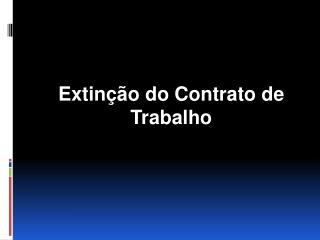 Extinção do Contrato de Trabalho