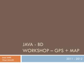 Java - BD Workshop – GPS + Map