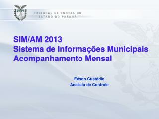SIM/AM 2013 Sistema de Informações Municipais Acompanhamento Mensal