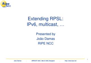 Extending RPSL: IPv6, multicast, …