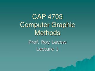 CAP 4703 Computer Graphic Methods