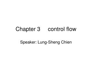 Chapter 3 	 control flow