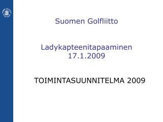 Suomen Golfliitto Ladykapteenitapaaminen 17.1.2009