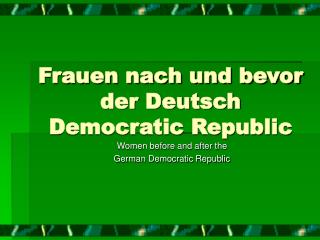 Frauen nach und bevor der Deutsch Democratic Republic