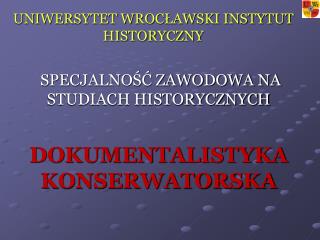 UNIWERSYTET WROCŁAWSKI INSTYTUT HISTORYCZNY