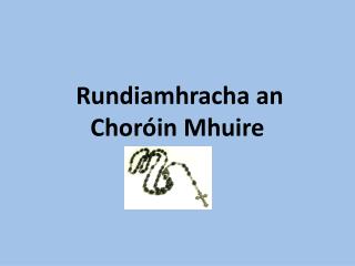Rundiamhracha an C horóin Mhuire