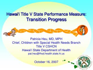 Hawai ‘ i Title V State Performance Measure: Transition Progress Patricia Heu, MD, MPH