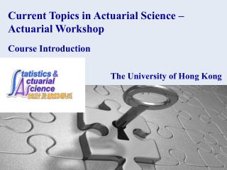 Current Topics in Actuarial Science – Actuarial Workshop Course Introduction