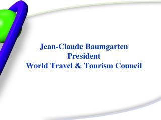 Jean-Claude Baumgarten President World Travel & Tourism Council