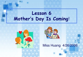 Lesson 6 Mother’s Day Is Coming !