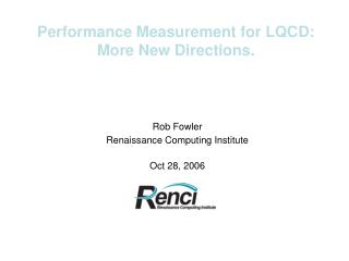 Rob Fowler Renaissance Computing Institute Oct 28, 2006