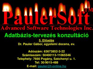 Adatbázis-tervezés konzultáció 5. Előadás Dr. Pauler Gá bor , egyetemi docens, ev.