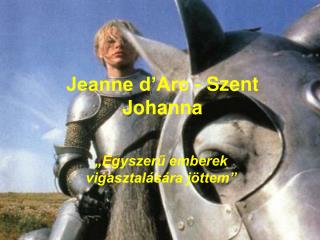 Jeanne d’Arc - Szent Johanna