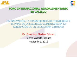 Dr. Francisco Medina Gómez Puerto Vallarta, Jalisco Noviembre, 2012