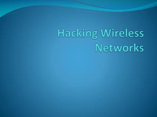 Hacking Wireless Networks