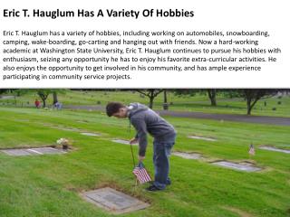 Eric T. Hauglum Has A Variety Of Hobbies