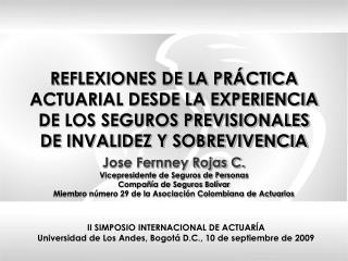 Jose Fernney Rojas C. Vicepresidente de Seguros de Personas Compañía de Seguros Bolívar