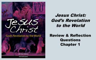 Jesus Christ: God’s Revelation to the World Review & Reflection Questions Chapter 1