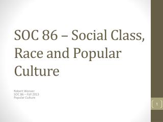 SOC 86 – Social Class, Race and Popular Culture