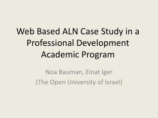 Web Based ALN Case Study in a Professional Development Academic Program