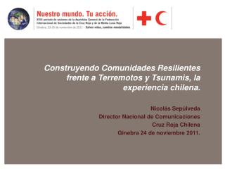 Construyendo Comunidades Resilientes frente a Terremotos y Tsunamis, la experiencia chilena.