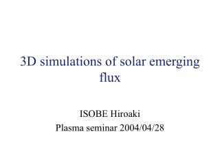 3D simulations of solar emerging flux