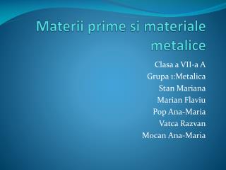 Materii prime si materiale metalice