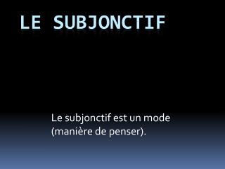 Le Subjonctif