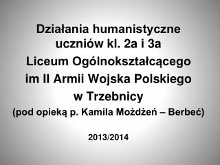 Działania humanistyczne uczniów kl. 2a i 3a Liceum Ogólnokształcącego