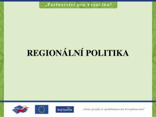 REGIONÁLNÍ POLITIKA