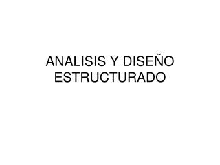 ANALISIS Y DISEÑO ESTRUCTURADO